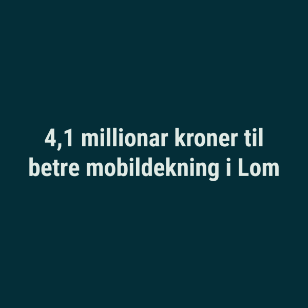Lenke til artikkel: 4,1 millionar kroner til betre mobildekning i Lom