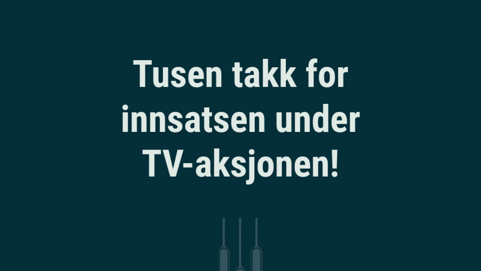 Lenke til artikkel: Tusen takk for innsatsen under TV-aksjonen!