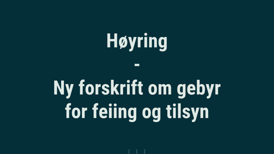 Lenke til artikkel: Høyring: Ny forskrift om gebyr for feiing og tilsyn